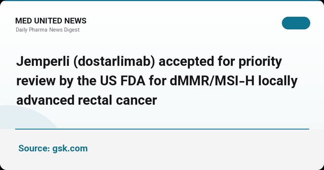 بررسی اولویت‌دار FDA برای Jemperli (dostarlimab) در سرطان رکتوم