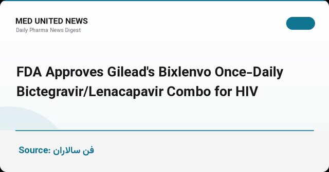 تأیید FDA برای بیکسلنو؛ قرص یک‌بار در روز ترکیب بیکتگراویر و لناکاپاویر برای HIV