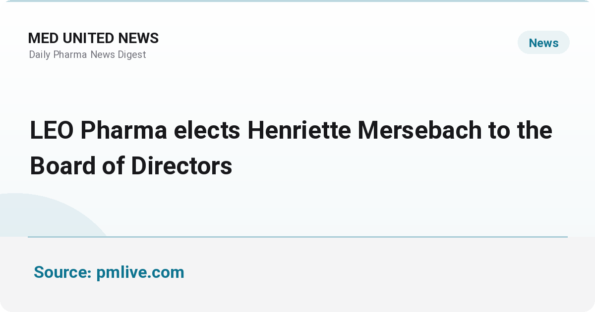 انتخاب Henriette Mersebach به هیئت‌مدیره LEO Pharma