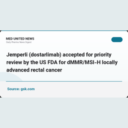 بررسی اولویت‌دار FDA برای Jemperli (dostarlimab) در سرطان رکتوم