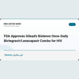 تأیید FDA برای بیکسلنو؛ قرص یک‌بار در روز ترکیب بیکتگراویر و لناکاپاویر برای HIV
